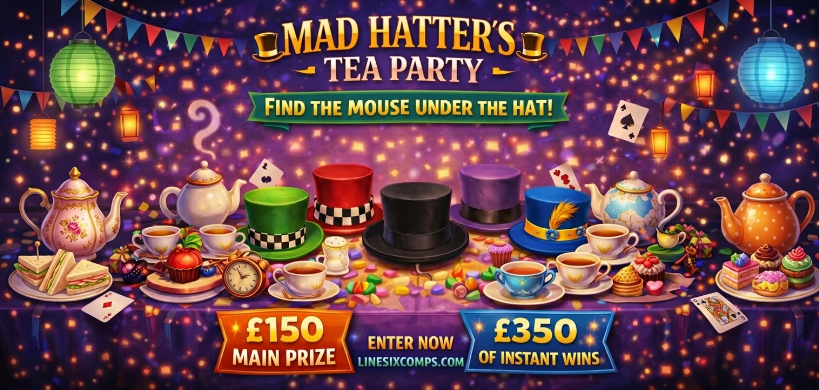 Mad Hatters Tea Party £150 End Prize & Instant Wins!